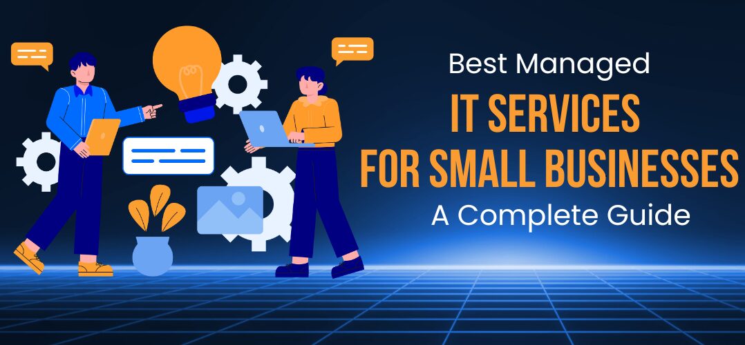 Best Managed IT Services for Small Businesses: A Complete Guide