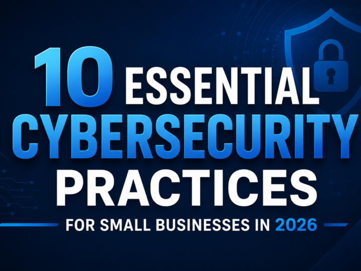 10 Essential Cybersecurity Practices for Small Businesses in 2026